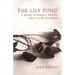 The Lily Pond: A Memoir of Madness, Memory, Myth and Metamorphosis