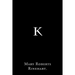 K By Mary Roberts Rinehart.
