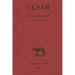 Cesar, Guerre Des Gaules: Tome I: Livres I-IV