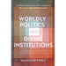 Worldly Politics and Divine Institutions: Contemporary Entanglements of Faith and Government