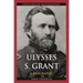 Ulysses S. Grant: A Biography