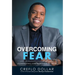 Overcoming Fear: Eliminating the Bondage of Fear
