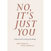 No, It's Just You: A Memoir in 70 One-Act Plays and One Montage
