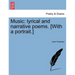 Music: Lyrical and Narrative Poems. [With a Portrait.]