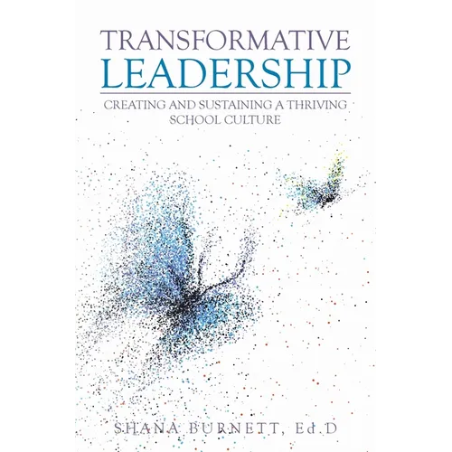 Transformative Leadership: Creating and Sustaining a Thriving School Culture