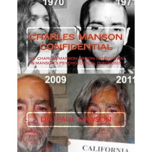 Charles Manson Confidential: My Charles Manson Prison Interviews & Manson's Psychological Diagnosis