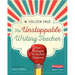 The Unstoppable Writing Teacher: Real Strategies for the Real Classroom