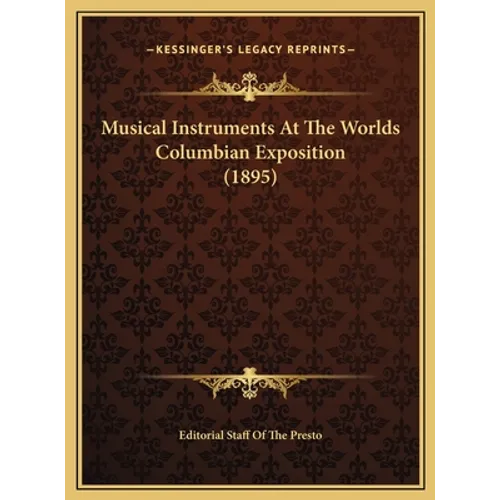 Musical Instruments At The Worlds Columbian Exposition (1895)