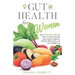 Gut Health for Women: How a Plant-Based Diet Can Prevent Common Stomach Issues, Improve Digestion, Decrease Inflammation, and Aid in Weight Loss