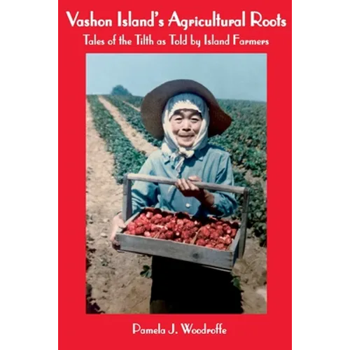 Vashon Island's Agricultural Roots: Tales of the Tilth as Told by Island Farmers