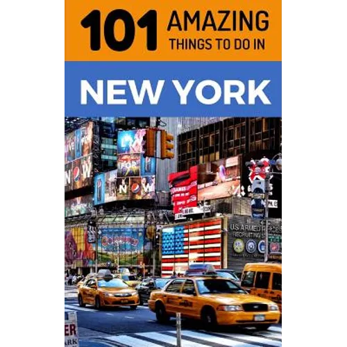 101 Amazing Things to Do in New York: New York Travel Guide