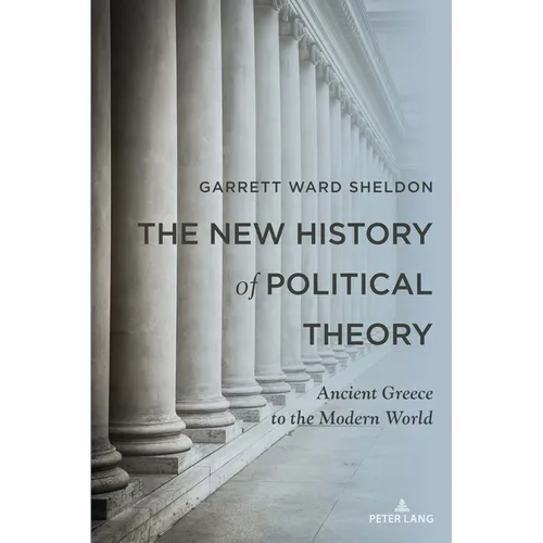 The New History of Political Theory: Ancient Greece to the Modern World