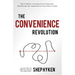 The Convenience Revolution: How to Deliver a Customer Service Experience That Disrupts the Competition and Creates Fierce Loyalty