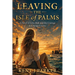 Leaving the Isle of Palms: A Novel of Love, Risk and the Courage to Change Course