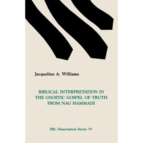 Biblical Interpretation in the Gnostic Gospel of Truth from Nag Hammadi