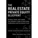 The Real Estate Private Equity Blueprint: Volume 1: The Architecture - Strategy, Deals, and Capital: The Definitive Guide to Real Estate Syndications