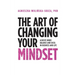 The Art of Changing Your Mindset: Achieve Inner Balance and Excel in Business and Life