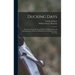 Ducking Days: Narratives of Duck Hunting, Studies of Wildfowl Life, and Reminiscences of Famous Marksmen on the Marshes and at the Traps