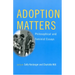 Adoption Matters: Philosophical and Feminist Essays