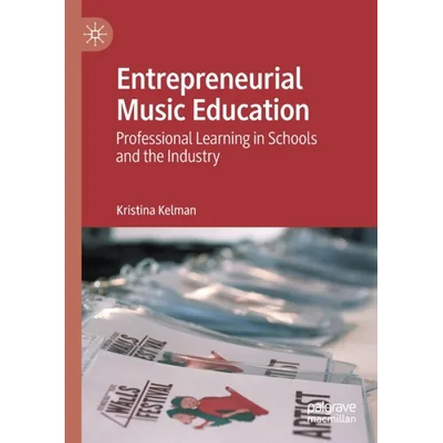 Entrepreneurial Music Education: Professional Learning in Schools and the Industry