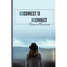 Disconnect to Reconnect