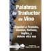 Palabras de Traductor de Vino: Español a Frances, Aleman, Italiano, Ingles, y detros otra vez