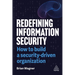 Redefining Information Security: How to Build a Security-Driven Organization
