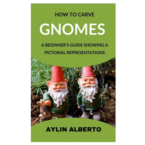 How to Carve Gnomes: A Beginner's Guide Showing a Pictorial Representation
