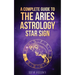 Aries: A Complete Guide To The Aries Astrology Star Sign (A Complete Guide To Astrology Book 1)