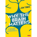 Why the Brain Matters: A Teacher Explores Neuroscience