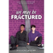 We May Be Fractured