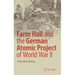 Farm Hall and the German Atomic Project of World War II: A Dramatic History