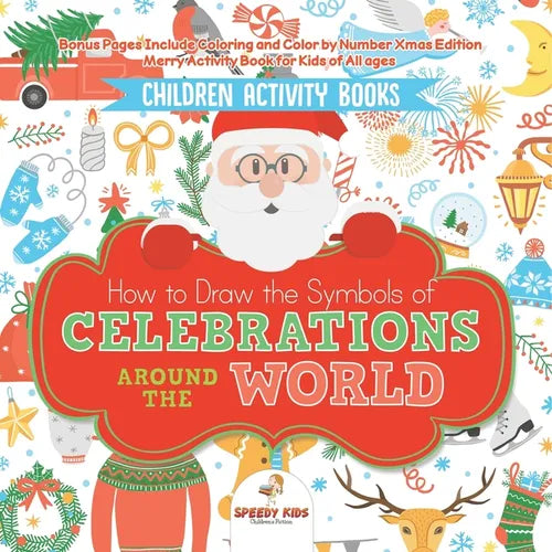Children Activity Books. How to Draw the Symbols of Celebrations around the World. Bonus Pages Include Coloring and Color by Number Xmas Edition. Merr