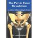 The Pelvic Floor Revolution: A Guide to Holistic Healing for Women