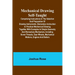 Mechanical Drawing Self-Taught; Comprising instructions in the selection and preparation of drawing instruments, elementary instruction in practical m
