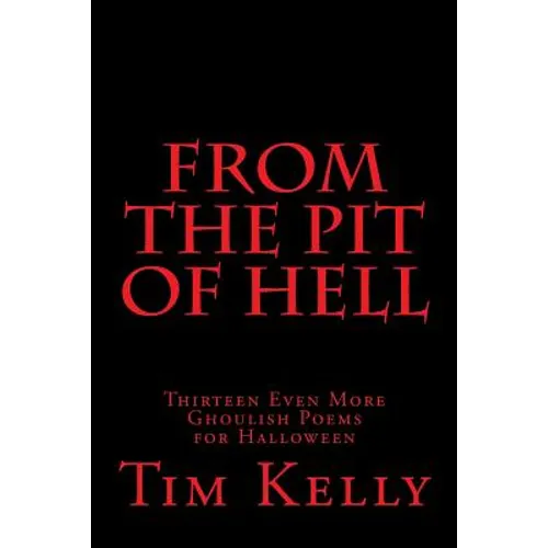 From the Pit of Hell: Thirteen Even More Ghoulish Poems for Halloween