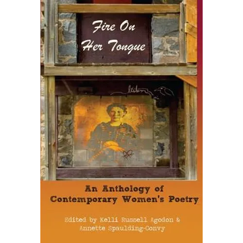 Fire On Her Tongue: An Anthology of Contemporary Women's Poetry