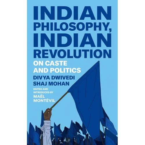 Indian Philosophy, Indian Revolution: On Caste and Politics