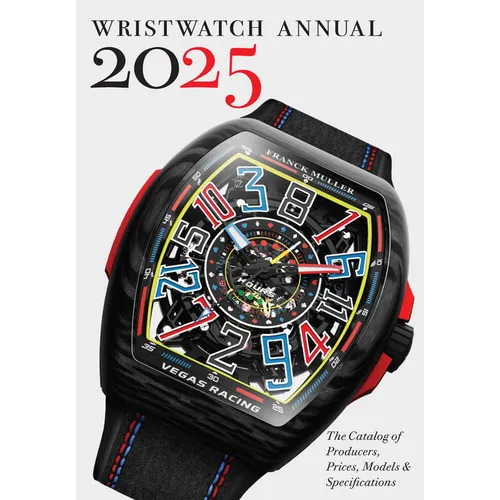 Wristwatch Annual 2025: The Catalog of Producers, Prices, Models, and Specifications