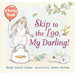 Skip to the Loo, My Darling! a Potty Book