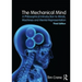 The Mechanical Mind: A Philosophical Introduction to Minds, Machines and Mental Representation