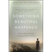 Something Beautiful Happened: A Story of Survival and Courage in the Face of Evil