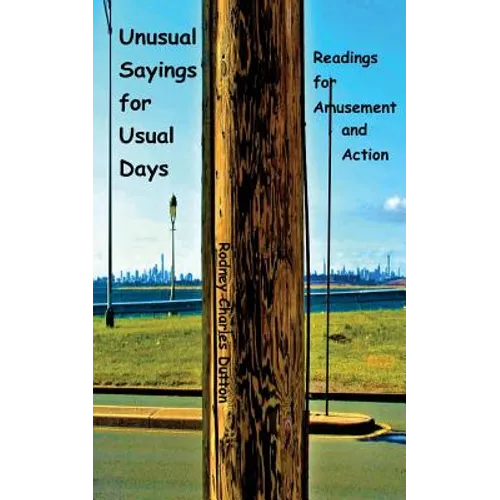 Unusual Sayings for Usual Days: Readings for Amusement and Action