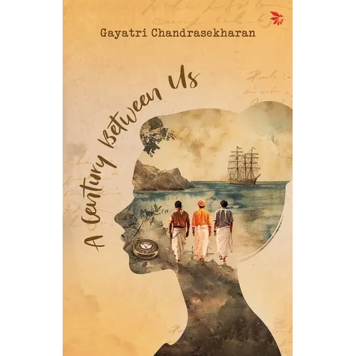 A century Between Us-A Hidden Journal. A Freedom Struggle. A new-found Love and Purpose.