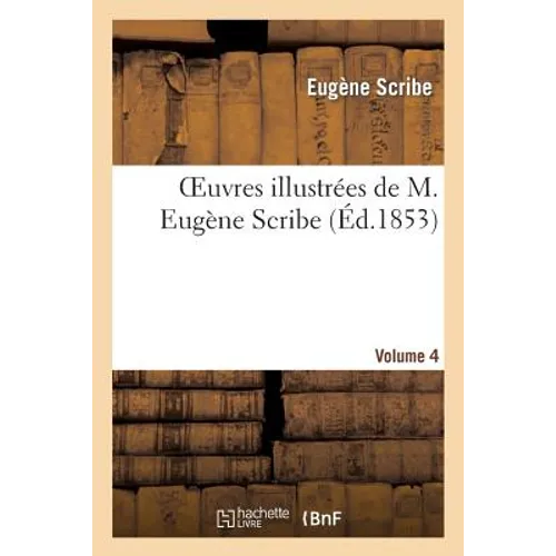 Oeuvres Illustrées de M. Eugène Scribe, Vol. 4