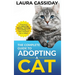 The Complete Guide to Adopting a Cat: Preparing for, Selecting, Raising, Training, and Loving Your New Adopted Cat or Kitten