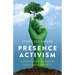 Presence Activism: A Profound Antidote to Climate Anxiety