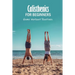 Calisthenics for Beginners: Home Workout Routines: The Gym-Less Workout