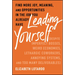 Leading Yourself: Find More Joy, Meaning, and Opportunities in the Job You Already Have (Despite Imperfect Bosses, Weird Economies, Lethargic Coworker