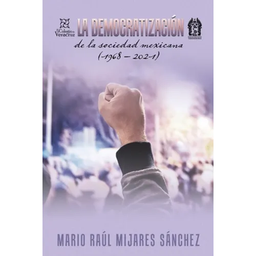 La Democratización De La Sociedad Mexicana (1968 - 2021)